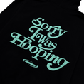 Load image into Gallery viewer, MADE SEEN "Sorry I Was Hooping" Hoodie
